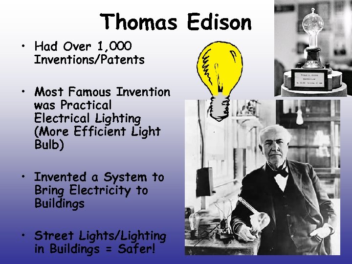 Thomas Edison • Had Over 1, 000 Inventions/Patents • Most Famous Invention was Practical