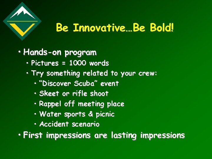 Be Innovative…Be Bold! • Hands-on program • Pictures = 1000 words • Try something