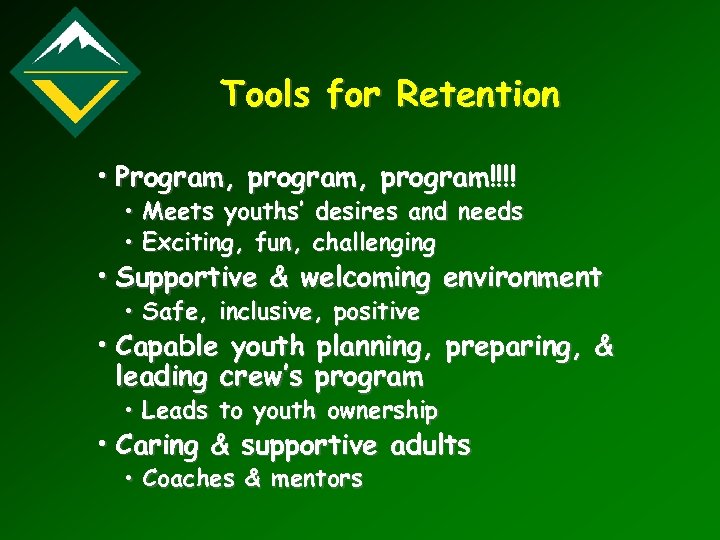 Tools for Retention • Program, program!!!! • Meets youths’ desires and needs • Exciting,
