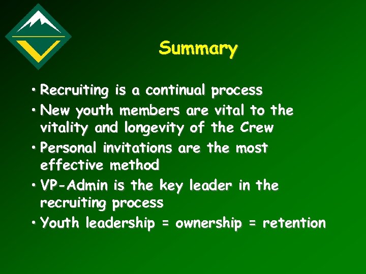 Summary • Recruiting is a continual process • New youth members are vital to
