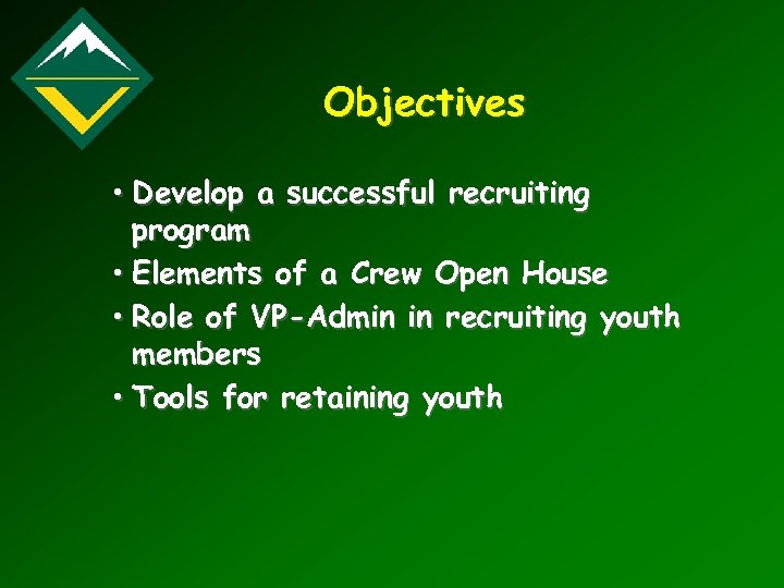 Objectives • Develop a successful recruiting program • Elements of a Crew Open House