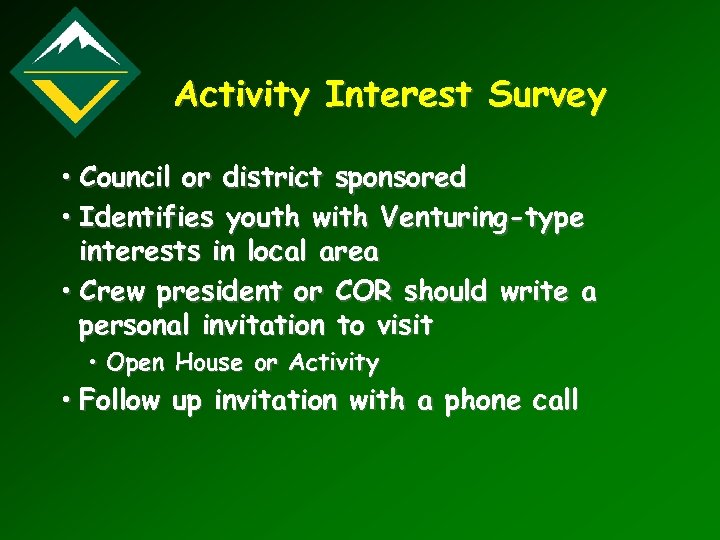 Activity Interest Survey • Council or district sponsored • Identifies youth with Venturing-type interests