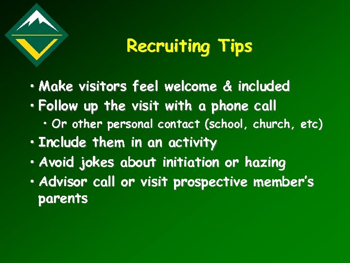 Recruiting Tips • Make visitors feel welcome & included • Follow up the visit