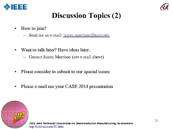Discussion Topics (2) • How to join? – Send me an e-mail: james. morrison@kaist.