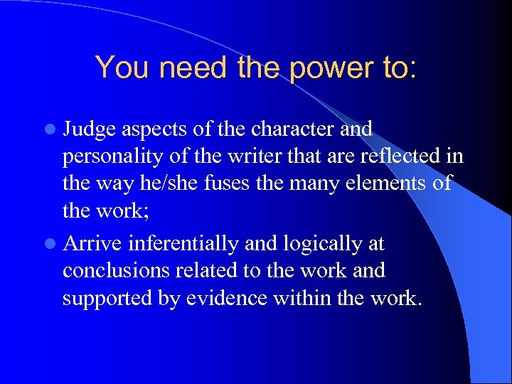 You need the power to: l Judge aspects of the character and personality of