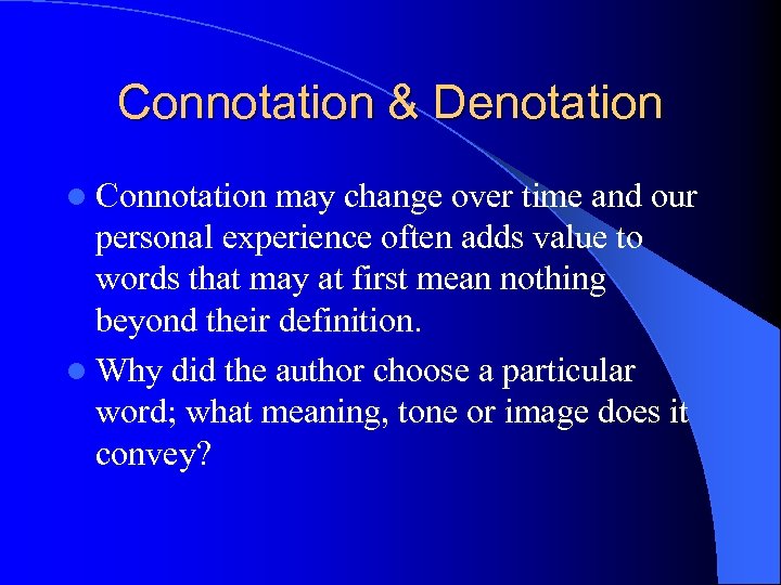 Connotation & Denotation l Connotation may change over time and our personal experience often