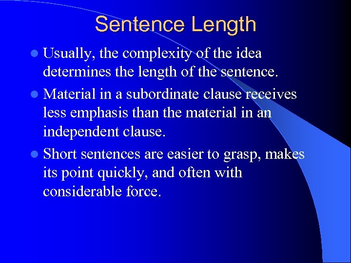 Sentence Length l Usually, the complexity of the idea determines the length of the