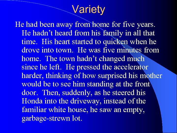 Variety He had been away from home for five years. He hadn’t heard from