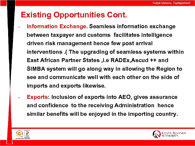 Existing Opportunities Cont. Information Exchange. Seamless information exchange between taxpayer and customs facilitates intelligence
