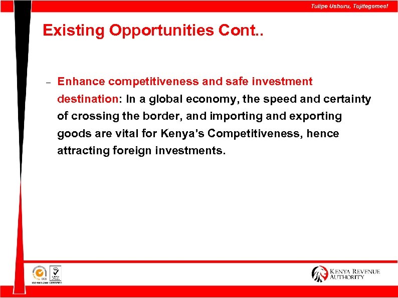 Existing Opportunities Cont. . Enhance competitiveness and safe investment destination: In a global economy,