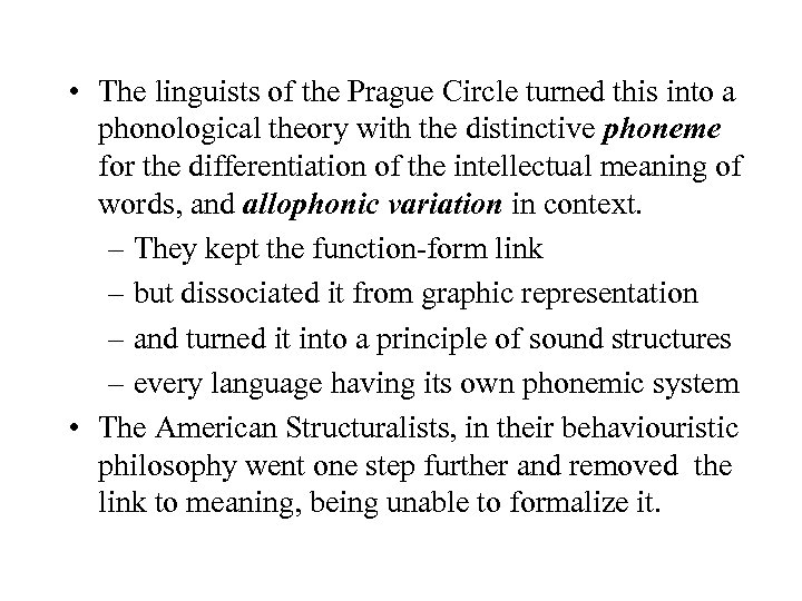  • The linguists of the Prague Circle turned this into a phonological theory