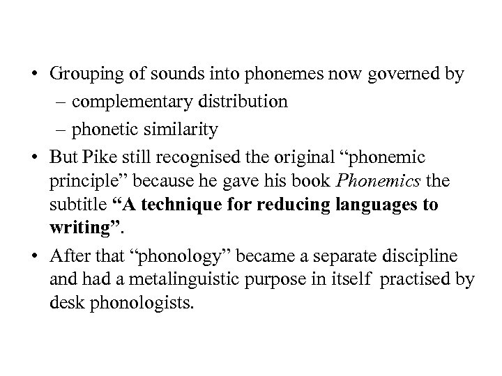  • Grouping of sounds into phonemes now governed by – complementary distribution –