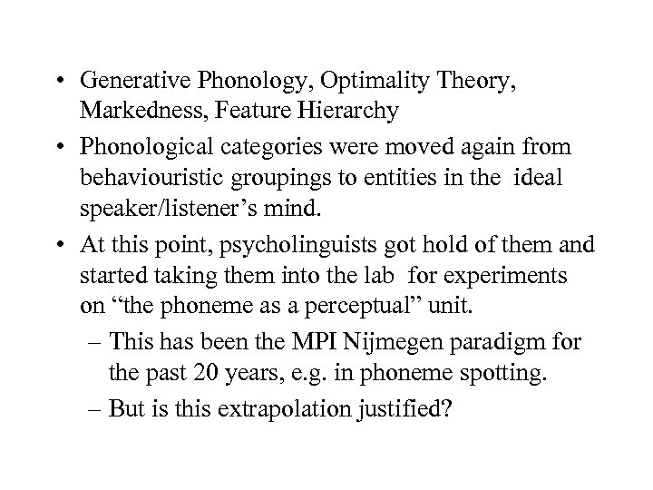  • Generative Phonology, Optimality Theory, Markedness, Feature Hierarchy • Phonological categories were moved