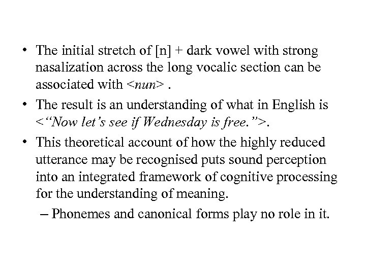  • The initial stretch of [n] + dark vowel with strong nasalization across