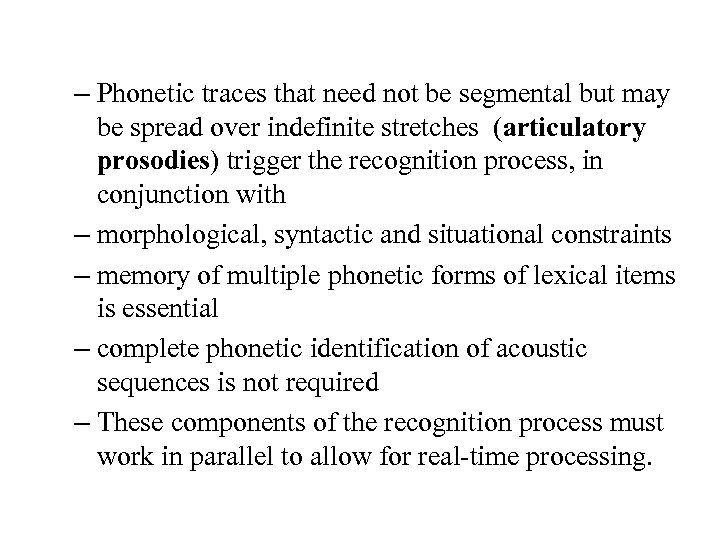 – Phonetic traces that need not be segmental but may be spread over indefinite