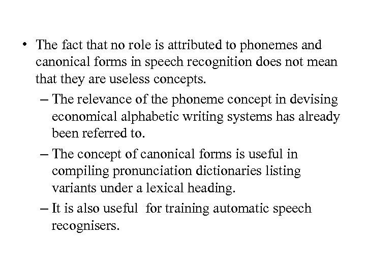  • The fact that no role is attributed to phonemes and canonical forms