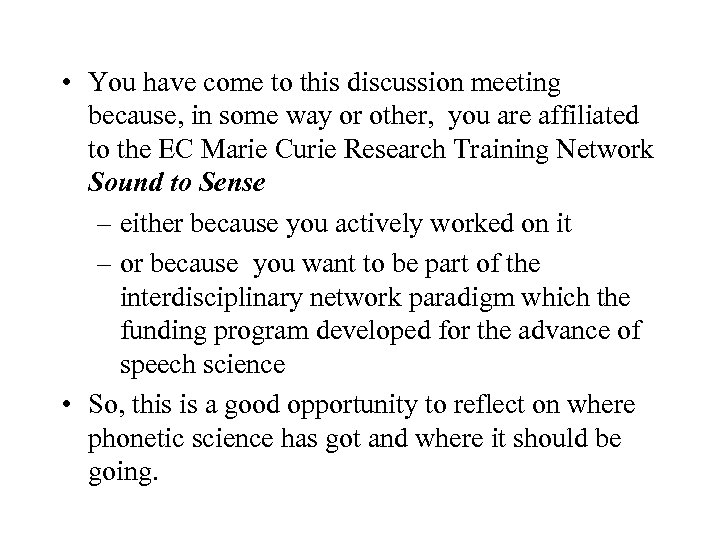  • You have come to this discussion meeting because, in some way or