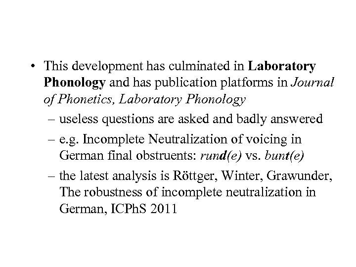 • This development has culminated in Laboratory Phonology and has publication platforms in