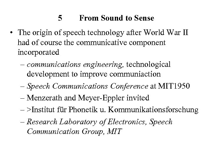 5 From Sound to Sense • The origin of speech technology after World War