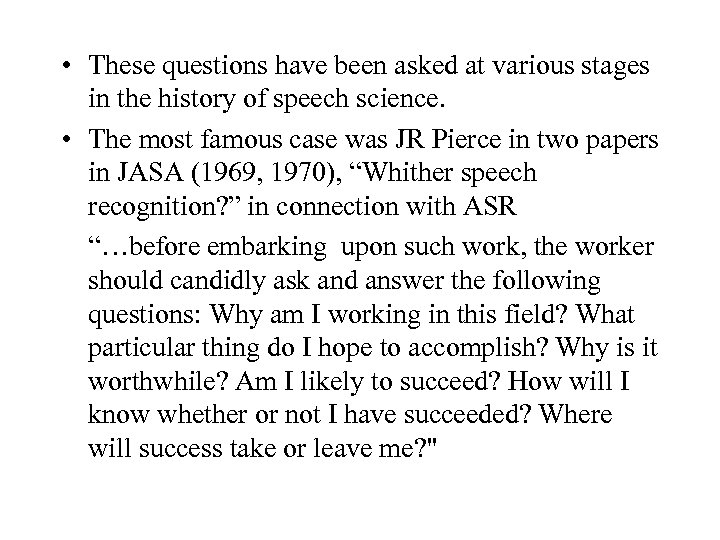  • These questions have been asked at various stages in the history of