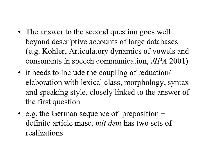  • The answer to the second question goes well beyond descriptive accounts of
