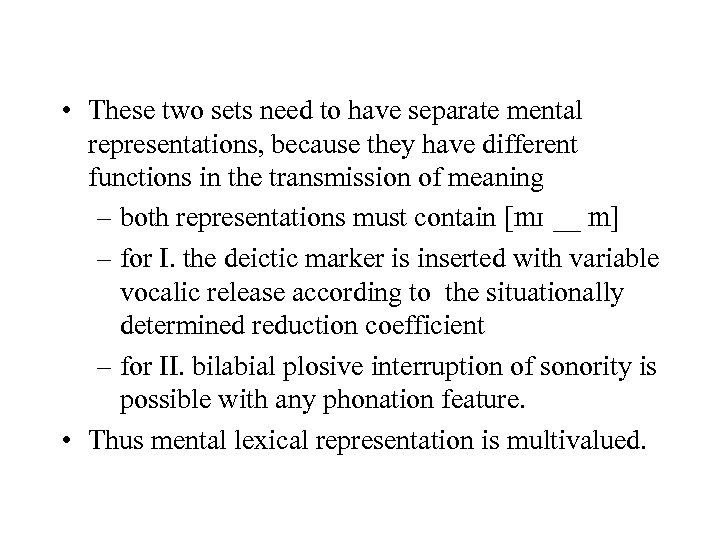  • These two sets need to have separate mental representations, because they have