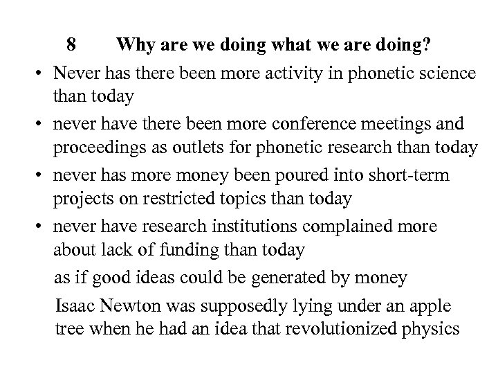  • • 8 Why are we doing what we are doing? Never has