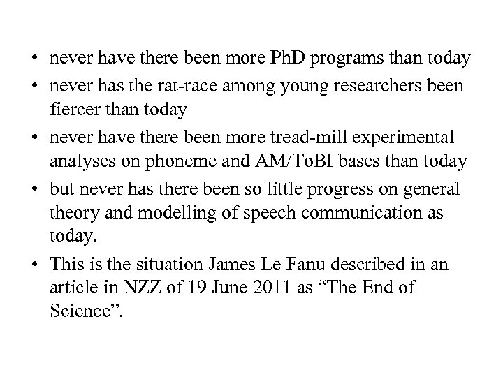  • never have there been more Ph. D programs than today • never