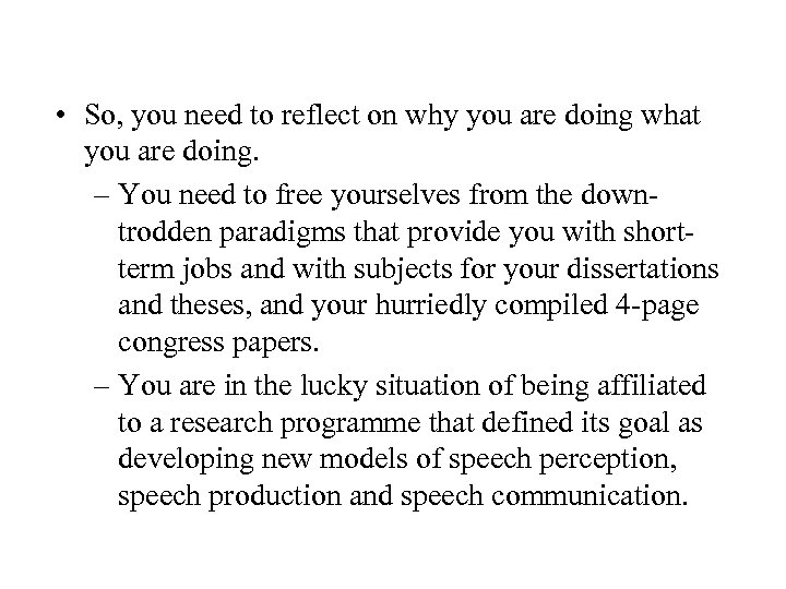  • So, you need to reflect on why you are doing what you