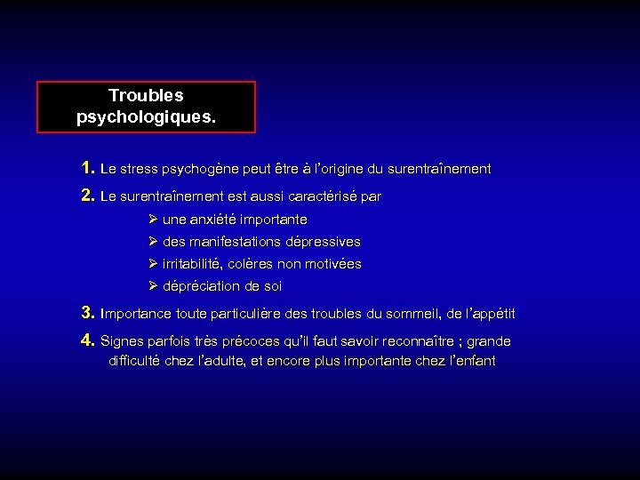 Troubles psychologiques. 1. Le stress psychogène peut être à l’origine du surentraînement 2. Le