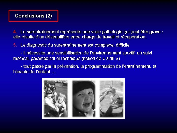 Conclusions (2) 4. Le surentraînement représente une vraie pathologie qui peut être grave :