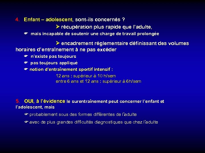 4. Enfant – adolescent, sont-ils concernés ? récupération plus rapide que l’adulte, mais incapable