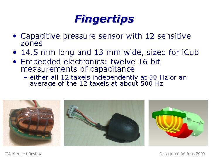 Fingertips • Capacitive pressure sensor with 12 sensitive zones • 14. 5 mm long