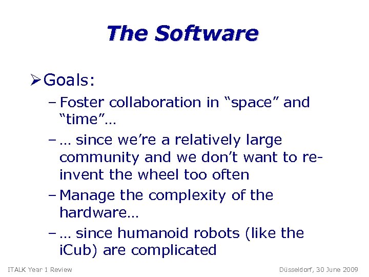 The Software Ø Goals: – Foster collaboration in “space” and “time”… – … since
