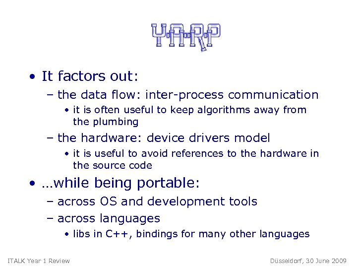  • It factors out: – the data flow: inter-process communication • it is
