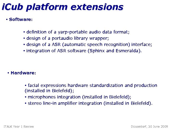 i. Cub platform extensions • Software: • • definition of a yarp-portable audio data