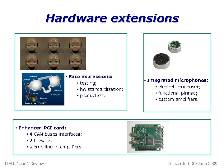Hardware extensions • Face expressions: • testing; • hw standardization; • production. • Integrated