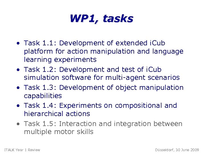 WP 1, tasks • Task 1. 1: Development of extended i. Cub platform for