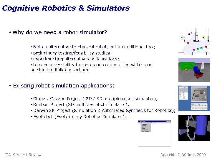 Cognitive Robotics & Simulators • Why do we need a robot simulator? • Not