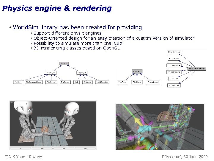 Physics engine & rendering • World. Sim library has been created for providing •