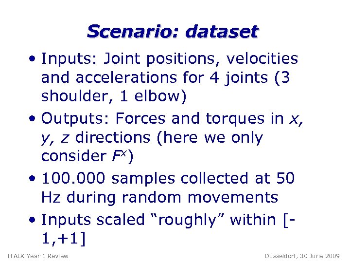 Scenario: dataset • Inputs: Joint positions, velocities and accelerations for 4 joints (3 shoulder,
