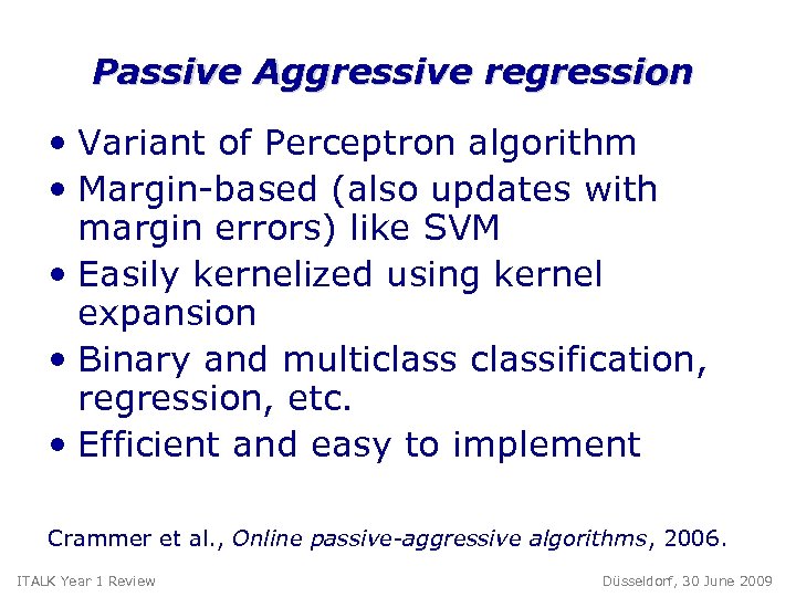 Passive Aggressive regression • Variant of Perceptron algorithm • Margin-based (also updates with margin