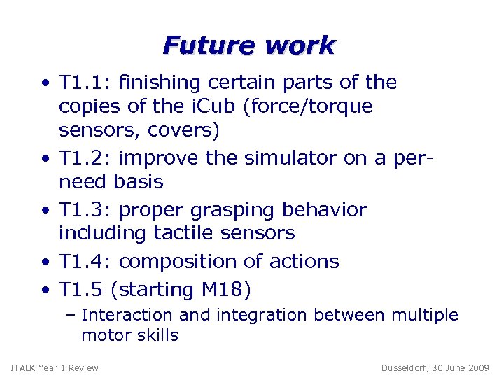 Future work • T 1. 1: finishing certain parts of the copies of the