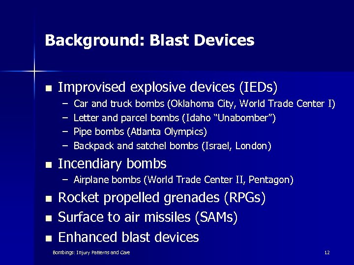 Background: Blast Devices n Improvised explosive devices (IEDs) – – n Car and truck