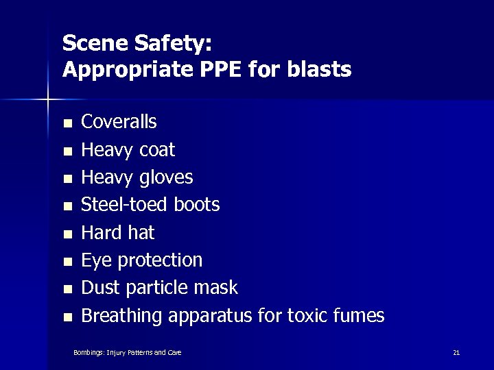 Scene Safety: Appropriate PPE for blasts n n n n Coveralls Heavy coat Heavy