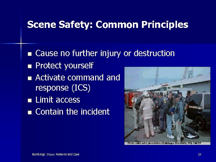 Scene Safety: Common Principles n n n Cause no further injury or destruction Protect