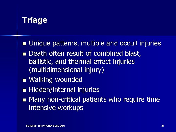 Triage n n n Unique patterns, multiple and occult injuries Death often result of