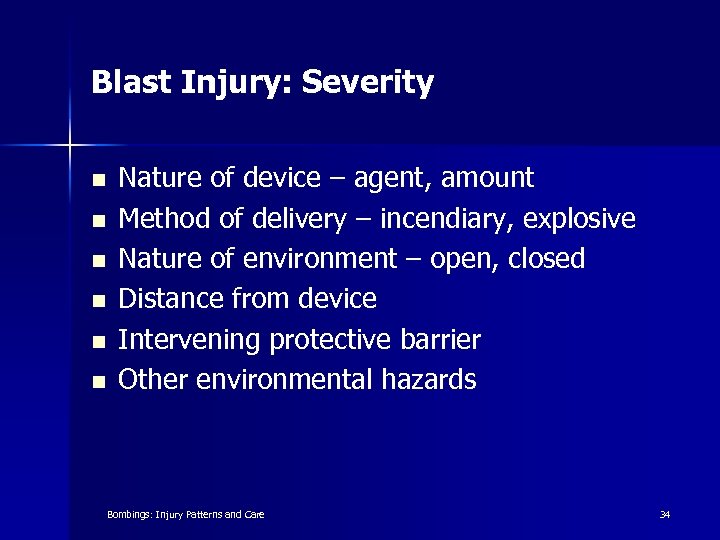 Blast Injury: Severity n n n Nature of device – agent, amount Method of