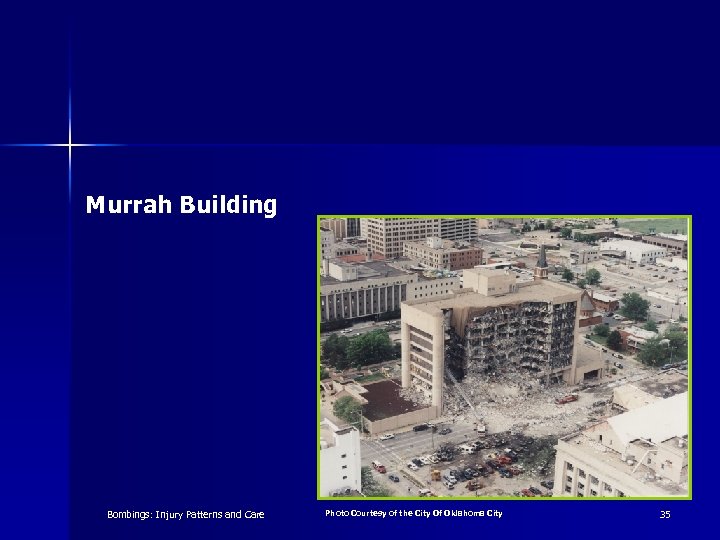 Murrah Building Bombings: Injury Patterns and Care Photo Courtesy of the City Of Oklahoma