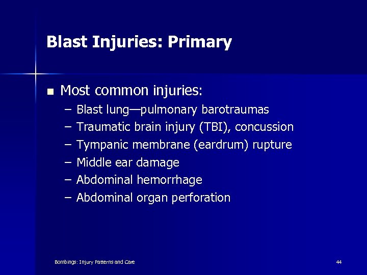 Blast Injuries: Primary n Most common injuries: – – – Blast lung—pulmonary barotraumas Traumatic